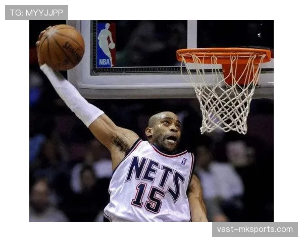 文斯·卡特突破能力提升球队快攻效率明显拉开对手差距